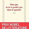 	Pour que tu ne te perdes pas dans le quartier de Patrick MODIANO, Gallimard, Paris, 2014.