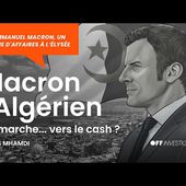 Ep. 06 | Macron l'Algérien, En marche... vers le cash ?