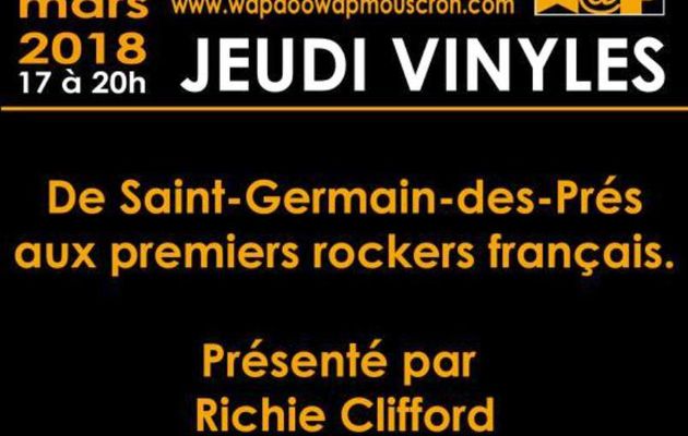 Les Jeudis Vinyles du Wap Doo Wap... Ritchie Clifford présente : De Saint-Germain-des-Prés aux 1ers rockers français (jeudi 08 mars 2018) !!!