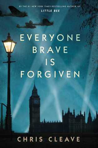 Free Read Everyone Brave is Forgiven by Chris Cleave