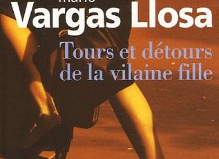 Mario Vargas Llosa - Tours et détours de la vilaine fille