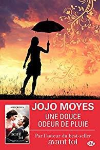 "Une douce odeur de pluie" de Jojo Moyes...
