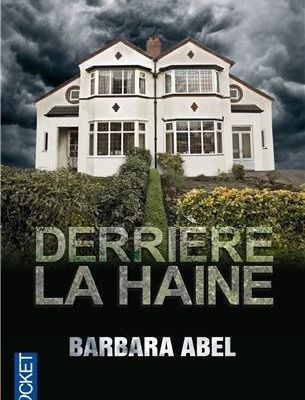 Barbara Abel : Derrière la haine (Pocket, 2013)
