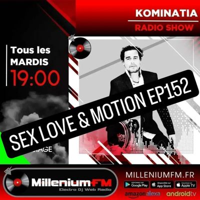 Kominatia - Sex Love & Motion ep152 