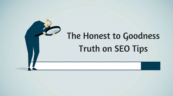 The Honest to Goodness Truth on SEO Tips