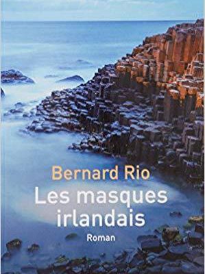 RECENSION : " LES MASQUES IRLANDAIS" de Bernard Rio.