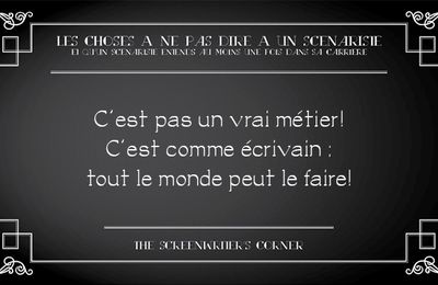 Ce qu'il ne faut plus dire aux scénaristes