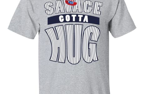 Savage Gotta Hug Shirt