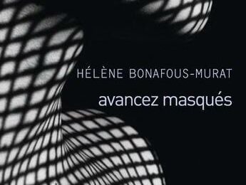 Avancez masqués - Hélène BONAFOUS-MURAT 