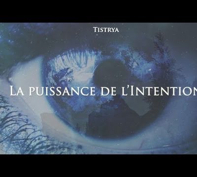 La puissance de l'Intention (Documentaire)