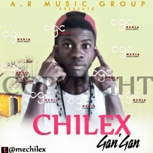 Music:- Download Chilex - Gan gan