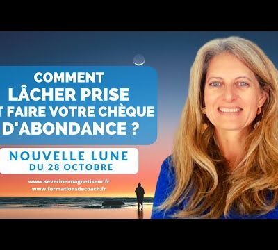 Nouvelle lune du 28 octobre. Comment lâcher prise et faire votre chèque d'abondance