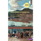 "Méditerranées. Une histoire des mobilités humaines (1492/1750)" de Mathieu Grenet et Guillaume Calafat (2023)