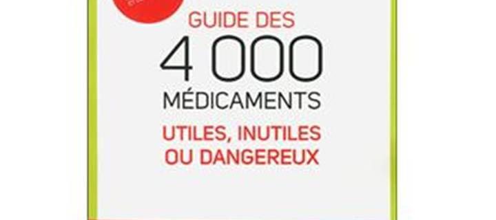 Le livre des 4000 médicaments utiles, inutiles ou dangereux de Philippe EVEN et Bernard DEBRE