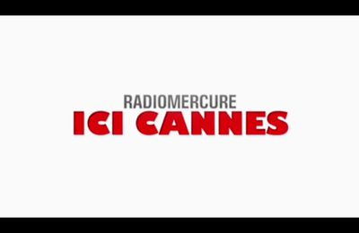 RadioMercure Ici Cannes l'émission Cinéma de RadioMercure à partir du 22 Mai Radio et podcast 