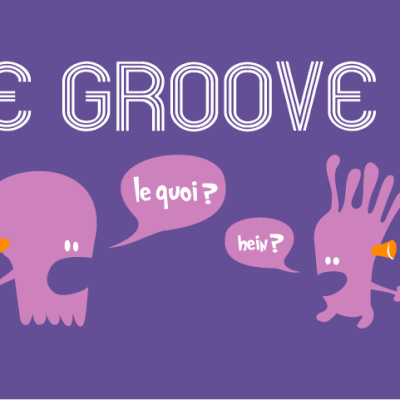 Le Groove !