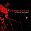 A Step Apart - There Is A Choice
