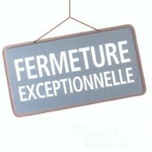 Fermeture exceptionnelle...