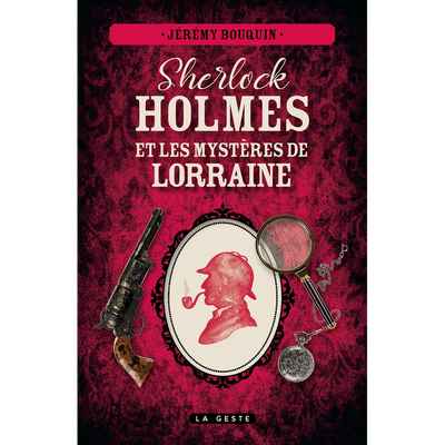 Jérémy BOUQUIN - Sherlock Holmes et les mystères de Lorraine