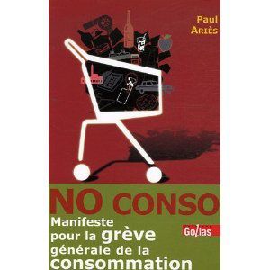 à lire - No Conso, manifeste pour la grève générale de la consommation de Paul Ariès