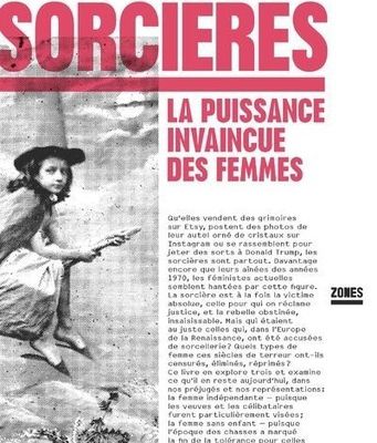 Mona Chollet, Sorcières, La puissance invaincue des femmes, Zones, 2018