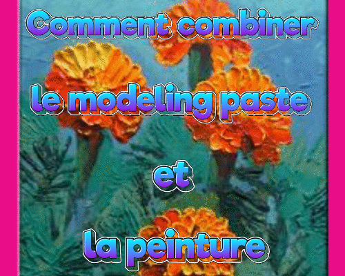 Dessin et peinture - vidéo 4069: Comment combiner le modeling paste et la peinture ? - huile, acrylique.