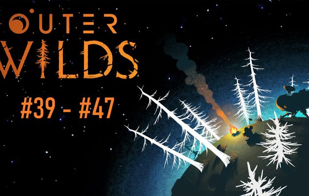 Let's Play Outer Wilds - #39 - #47