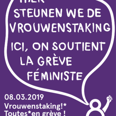 8 MARS 2019 - VROUWEMSTAKING ! TOUTES EN GRÈVE ! WOMEN'S STRIKE !