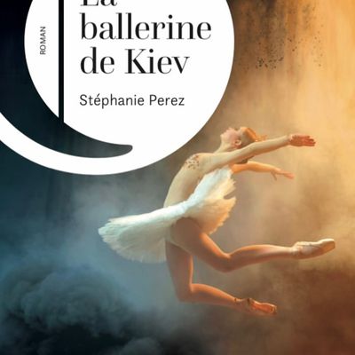  La Ballerine de Kiev de  Stéphanie Perez - Parution le 29 août 2024 aux Editions Récamier