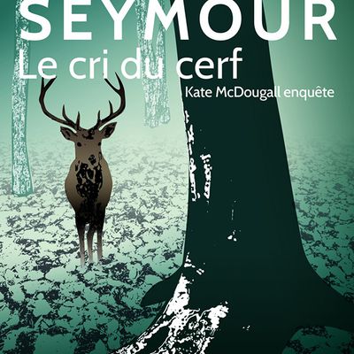 Le cri du cerf - Johanne Seymour