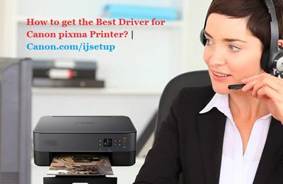 How to get the Best Driver for Canon pixma Printer? | Canon.com/ijsetup