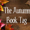 The Autumn Book Tag