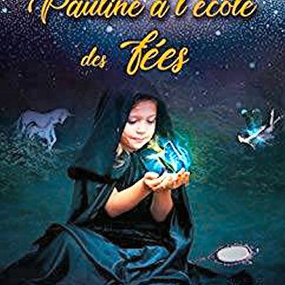 *PAULINE À L'ÉCOLE DES FÉES* Muriel Bell* Évidence Éditions, collection imaginaire* par Nathalie Courchesne* 