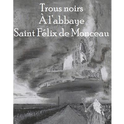 Nouveau feuilleton : Trous noirs à l'abbaye Saint Félix de Monceau 