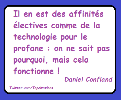 Ma Citation Sur Les Affinites Electives Et La Technologie Citons Precis Com Citations