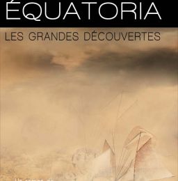 Équatoria - Tome 1: Les grandes découvertes