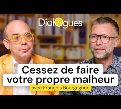 Cessez de faire votre propre malheur - Dialogue avec François Bourgognon