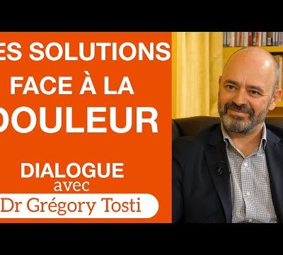 Des solutions face à la douleur - Dialogue avec le Dr Gregory Tosti
