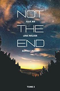 Not the End, tome 2 : l'équilibre  - Sophia Laurent, Julie JKR et Lena Walker