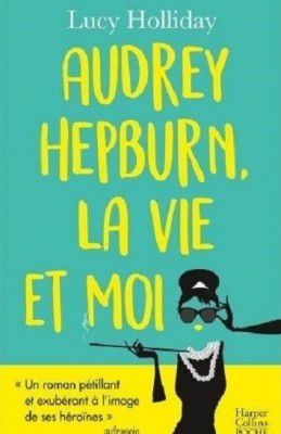 « Audrey Hepburn, la vie et moi » par Lucy Holliday — Harper Collins
