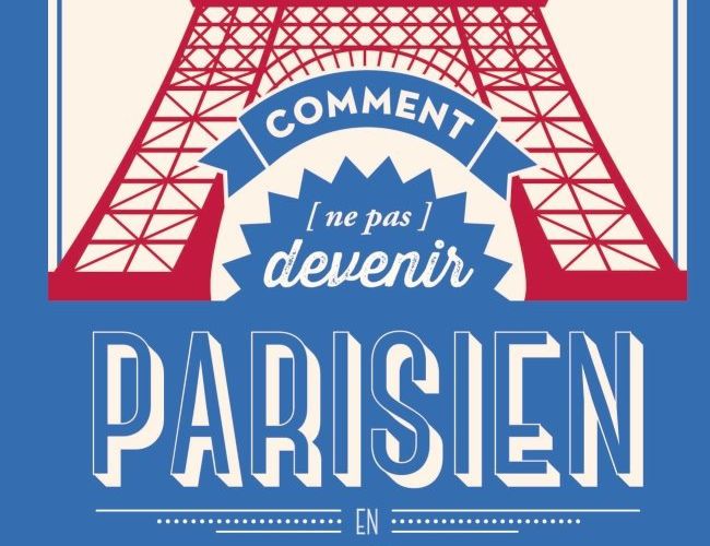 LIVRE - COMMENT (NE PAS) DEVENIR PARISIEN