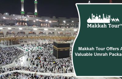 Makkah Tour Offers A Valuable Umrah Package 