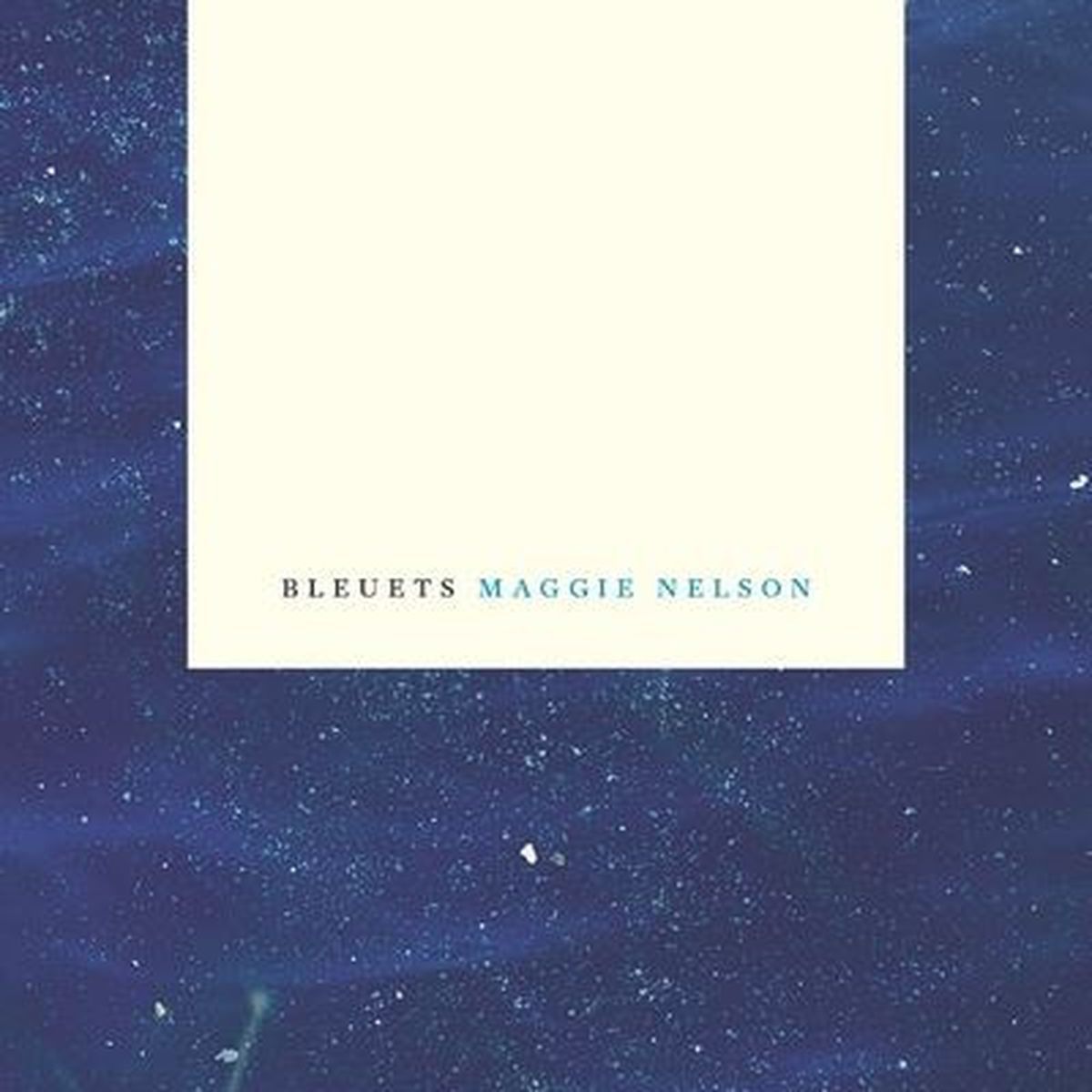Bleuets (Maggie Nelson 2019)