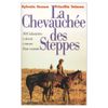 La chevauchée des steppes - Sylvain Tesson & Priscilla Telmon