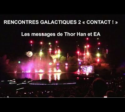 Deux messages à l'Humanité, reçus (de THOR HAN et EA(ENKI) par Elena Danaan, lors des 2ème Rencontres GALACTIQUES à UPIE (VALENCE) - 15/07/2024.