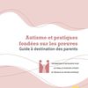 Autisme et pratiques fondées sur les preuves: Guide à destination des parents