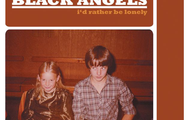 The Black Angels - Watch out boy / I'd rather be lonely