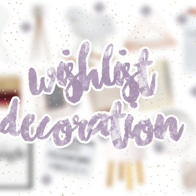 Wishlist décoration ♥﻿