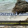 Vidéo 244 - Jusques-à quand...