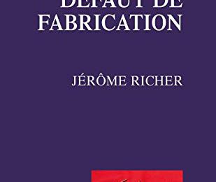 Défaut de fabrication, Jérôme Richer (par Marie du Crest)